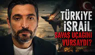 Türkiye İsrail'in Savaş Uçağını Vursaydı Olası Senaryolar