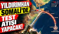 Yıldırımhan Füzesi, Somali'de Başarılı Testler İçin Hazırlanıyor