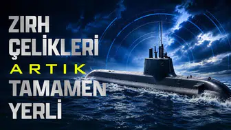 Yerli Denizaltı Çeliklerinin Üretimi Tamamlandı