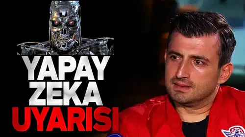 Selçuk Bayraktar’dan Yapay Zeka Uyarısı
