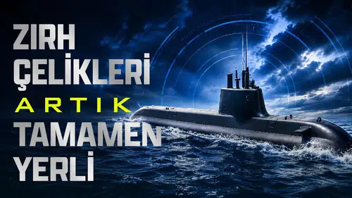 Yerli Denizaltı Çeliklerinin Üretimi Tamamlandı